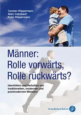 E-Book (pdf) Männer: Rolle vorwärts, Rolle rückwärts von Carsten Wippermann, Marc Calmbach, Katja Wippermann