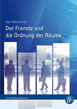 E-Book (pdf) Der Fremde und die Ordnung der Räume von Jan Wehrheim