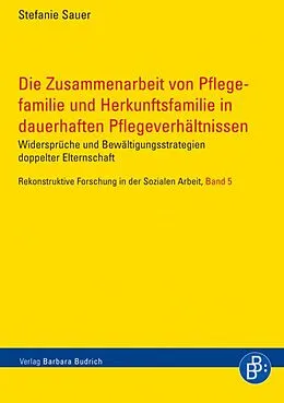 E-Book (pdf) Die Zusammenarbeit von Pflegefamilie und Herkunftsfamilie in dauerhaften Pflegeverhältnissen von Stefanie Sauer
