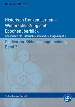 E-Book (pdf) Historisch Denken Lernen  Welterschließung statt Epochenüberblick von Bodo von Borries