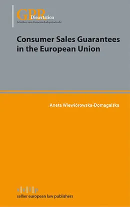 E-Book (pdf) Consumer Sales Guarantees in the European Union von Aneta Wiewiórowska-Domagalska