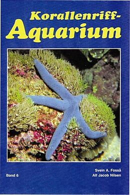 Fester Einband Korallenriff-Aquarium - Band 6 von Svein A. Fosså, Alf Jacob Nilsen