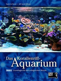 Fester Einband Das Korallenriff-Aquarium - Band 1 von Svein A. Fossa, Alf Jacob Nilsen