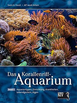 Fester Einband Das Korallenriff-Aquarium - Band 2 von Svein A. Fossa, Alf Jacob Nilsen