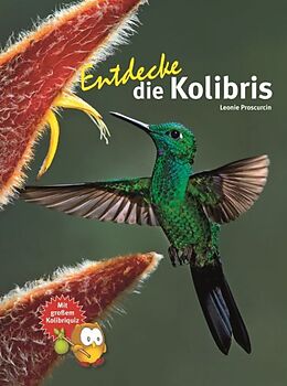 Fester Einband Entdecke die Kolibris von Leonie Proscurcin