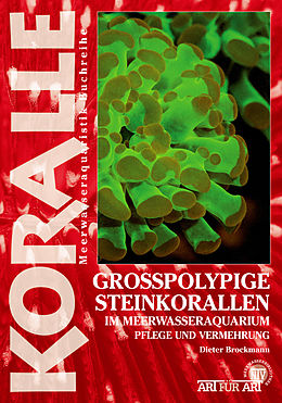 E-Book (epub) Grosspolypige Steinkorallen im Meerwasseraquarium von Dieter Brockmann