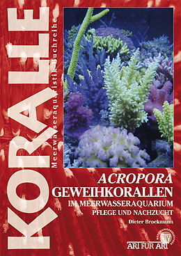 E-Book (epub) Acropora - Geweihkorallen im Meerwasseraquarium von Dieter Brockmann