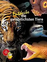 Fester Einband Entdecke die gefährlichsten Tiere von Kriton Kunz