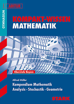 Kartonierter Einband Kompakt-Wissen Gymnasium - Mathematik Kompendium Oberstufe - Bayern von Alfred Müller
