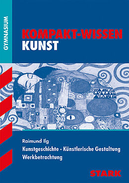 Kartonierter Einband STARK Kompakt-Wissen Gymnasium - Kunst von Raimund Ilg