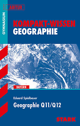 Kartonierter Einband (Kt) STARK Kompakt-Wissen - Geographie Q11/Q12 von Eduard Spielbauer