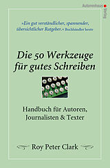 Fester Einband Die 50 Werkzeuge für gutes Schreiben von Roy Peter Clark