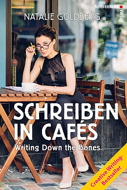 Fester Einband Schreiben in Cafés - Writing Down the Bones von Natalie Goldberg