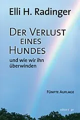 Fester Einband Der Verlust eines Hundes - und wie wir ihn überwinden von Elli H. Radinger