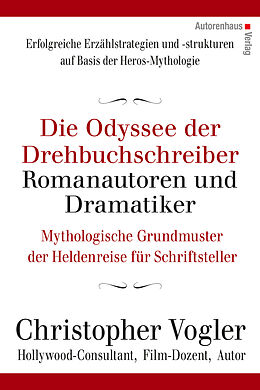Fester Einband Die Odyssee der Drehbuchschreiber, Romanautoren und Dramatiker von Christopher Vogler