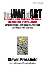 Fester Einband The WAR of ART (Deutsche Ausgabe): SO DURCHBRECHEN SIE INNERE BLOCKADEN UND GEWINNEN KREATIVE ENERGIE von Steven Pressfield