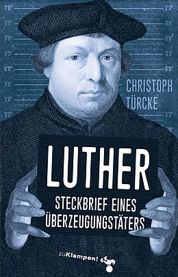 E-Book (epub) Luther  Steckbrief eines Überzeugungstäters von Christoph Türcke
