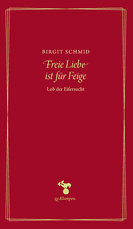 Fester Einband Freie Liebe ist für Feige von Birgit Schmid