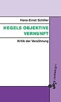 E-Book (epub) Hegels objektive Vernunft von Hans-Ernst Schiller