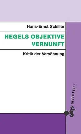 E-Book (epub) Hegels objektive Vernunft von Hans-Ernst Schiller