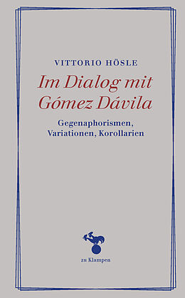 Fester Einband Im Dialog mit Gómez Dávila von Vittorio Hösle