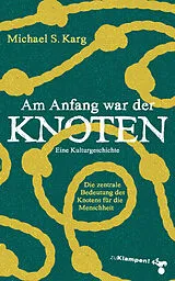 Fester Einband Am Anfang war der Knoten von Michael Simon Karg