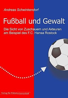 Kartonierter Einband Fußball und Gewalt von Andreas Schwinkendorf