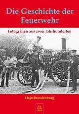 Fester Einband Die Geschichte der Feuerwehr von Hajo Brandenburg
