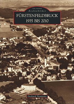 Kartonierter Einband Fürstenfeldbruck 1935 bis 2010 von Gerhard Neumeier