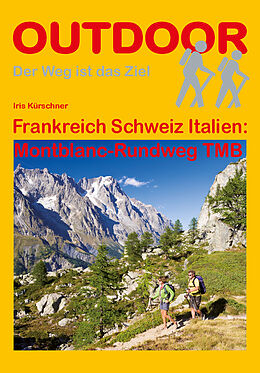 Kartonierter Einband Frankreich Schweiz Italien: Montblanc-Rundweg TMB von Iris Kürschner