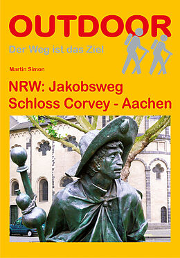 Kartonierter Einband NRW: Jakobsweg Schloss Corvey - Aachen von Martin Simon