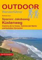 Kartonierter Einband Spanien: Jakobsweg Küstenweg Camino de la Costa, Camino del Norte und beliebte Varianten von Raimund Joos