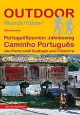 Kartonierter Einband Portugal Spanien: Jakobsweg Caminho Português von Porto nach Santiago und Finisterre von Raimund Joos