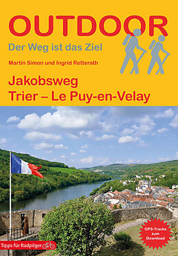 Kartonierter Einband Jakobsweg Trier - Le Puy-en-Velay von Ingrid Retterath, Martin Simon