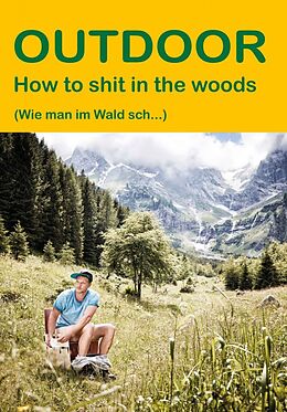 Kartonierter Einband How to shit in the woods von Ulrike Katrin Peters, Karsten-Thilo Raab