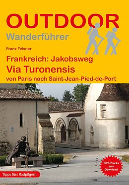 Kartonierter Einband Frankreich: Jakobsweg Via Turonensis von Franz Felsner