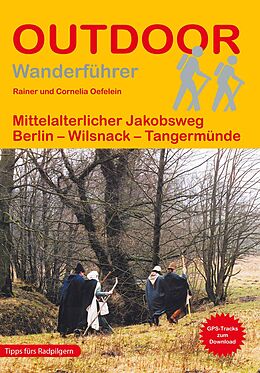 Kartonierter Einband Mittelalterlicher Jakobsweg Berlin - Wilsnack - Tangermünde von Rainer Oefelein, Cornelia Oefelein