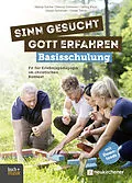 E-Book (epub) Sinn gesucht  Gott erfahren Basisschulung von Henry Esche, Denny Göltzner, Georg Klein