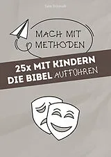 Kartonierter Einband 25x mit Kindern die Bibel aufführen von Sara Schmidt