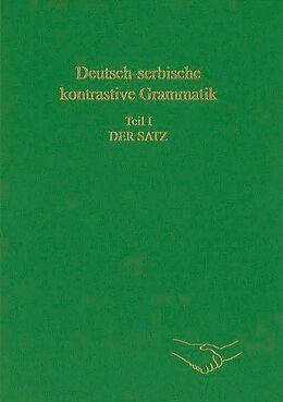 Kartonierter Einband Deutsch-serbische kontrastive Grammatik. Teil I: Der Satz von Milivoj Alanovi, Ulrich Engel, Smilja Srdi