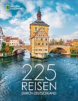 Fester Einband In 225 Reisen durch Deutschland von Antje Bayer, Julia Schattauer, Axel Pinck