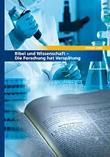 Kartonierter Einband Bibel und Wissenschaft von Roger Liebi