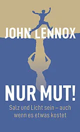 Kartonierter Einband (Kt) Nur Mut! von John Lennox