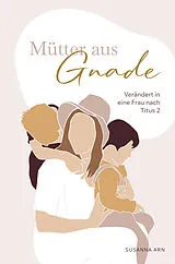 Fester Einband Mütter aus Gnade von Susanna Arn