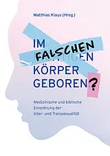 Kartonierter Einband Im falschen Körper geboren? von 