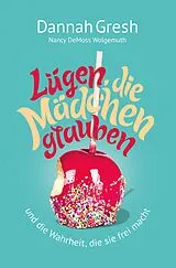 Kartonierter Einband Lügen, die Mädchen glauben von Dannah Gresh