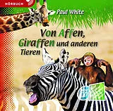 Digital Von Affen, Giraffen und anderen Tieren (Hörbuch [MP3]) von Paul White