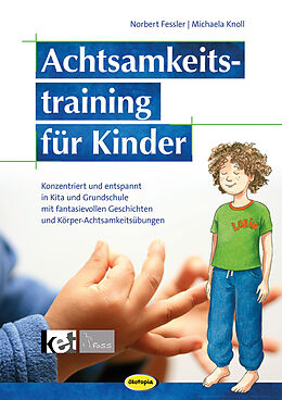 Kartonierter Einband (Kt) Achtsamkeitstraining für Kinder (Neuauflage) von Norbert Fessler, Michaela Knoll