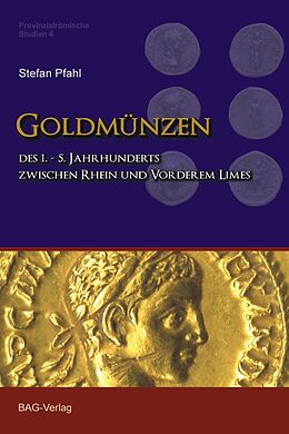 Kartonierter Einband Goldmünzen des 1.5. Jahrhunderts zwischen Rhein und Vorderem Limes von Stefan F. Pfahl