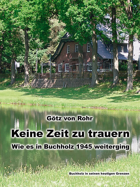 Keine Zeit zu trauern  Wie es in Buchholz 1945 weiterging